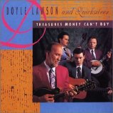 Doyle Lawson And Quicksilver - Treasures Money Can't Buy