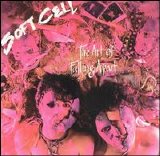 Soft Cell - The Art of Falling Apart
