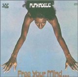 Funkadelic - Free Your Mind And Your Ass Will Follow