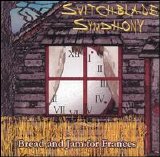 Switchblade Symphony - Bread and Jam for Frances