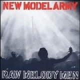 New Model Army - Raw Melody Men