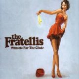 The Fratellis - Whistle For The Choir