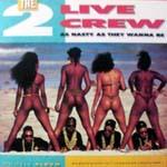 The 2 Live Crew - As Nasty As They Wanna Be