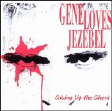 Gene Loves Jezebel - Giving Up the Ghost
