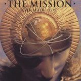 The Mission - Ever After : Live