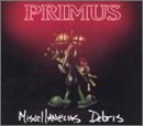 Primus - Miscellaneous Debris
