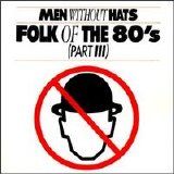 Men Without Hats - Folk of the '80s (Part III)