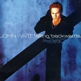 John Waite - Falling Backwards: The Complete John Waite, Volume One