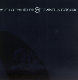 The Velvet Underground - White Light/White Heat