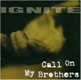 Ignite - Call On My Brothers