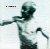 Refused - Songs To Fan The Flames Of Discontent