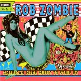 Rob Zombie - American Made Music To Strip By