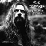 Rob Zombie - Educated Horses