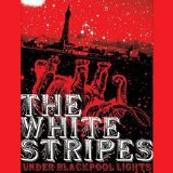 The White Stripes - Under Blackpool Lights