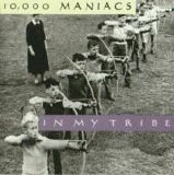 10,000 Maniacs - In My Tribe