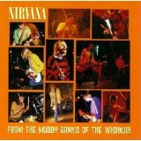Nirvana - From The Muddy Banks Of The Wishkah