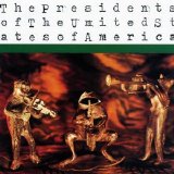 Presidents of the United States of America - Presidents of the United States of America
