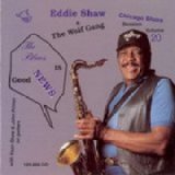 Chicago Blues Session - Vol 20 Eddie Shaw - The Blues Is Good News