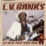 Chicago Blues Session - Vol 41 L V Banks - Let Me Be Your Teddy Bear