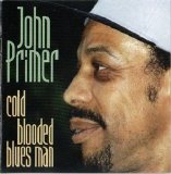 Chicago Blues Session - Vol 39 John Primer - Cold Blooded Blues Man