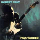 Robert Cray - I Was Warned