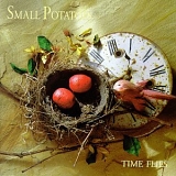 Small Potatoes - Time Flies