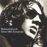 Richard Ashcroft - Alone with Everybody