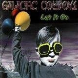 Galactic Cowboys - Let It Go