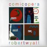 Robert Wyatt - Comicopera