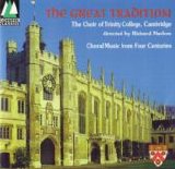 Choir of Trinity College, Cambridge - The Great Tradition: Choral Music from Four Centuries