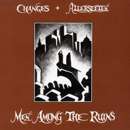 Changes + Allerseelen - Men Among The Ruins