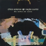 Chico Science & Nação Zumbi - Da Lama ao Caos