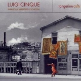 Luigi Cinque - Tangerine Cafe'