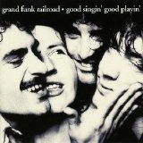 Grand Funk Railroad - Good Singin' Good Playin'