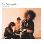 The Flaming Lips - Hear It Is