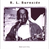 R. L. Burnside & The Sound Machine - Bad Luck City