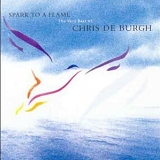 Chris de Burgh - Spark To A Flame - The Very Be