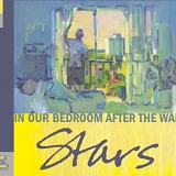 Stars - In Our Bedroom After the War