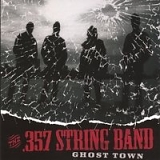 The .357 String Band - Ghost Town