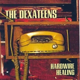The Dexateens - Hardwire Healing