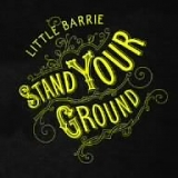 Little Barrie - Stand Your Ground