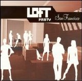 Various artists - Loft Party: San Francisco