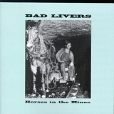 Bad Livers - Horses in the Mines