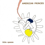 American Princes - Little Spaces