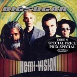 Big Sugar - Hemi Vision