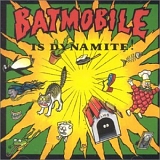 Batmobile - Batmobile is dynamite