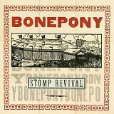 Bonepony - Stomp Revival