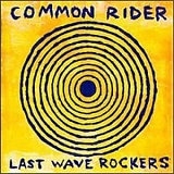 Common Rider - Last Wave Rockers