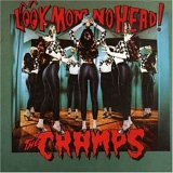The Cramps - Look Mom No Head!