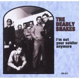The Deadly Snakes - I'm Not Your Soldier Anymore